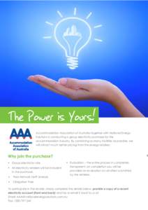 The Power is Yours! Accommodation Association of Australia	together	with	National	Energy	 Solutions	is	conducting	a	group	electricity	purchase	for	the accommodation industry.	By	combining	as	many	facilities	as	possible,	