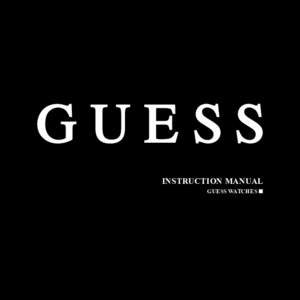 INSTRUCTION MANUAL Guess Watches WOMENS  CONGRATULATIONS ON OWNING YOUR