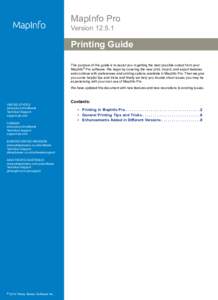 MapInfo Pro VersionPrinting Guide The purpose of this guide is to assist you in getting the best possible output from your MapInfo® Pro software. We begin by covering the new print, import, and export features