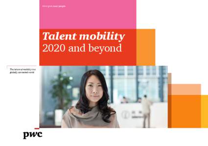 www.pwc.com/people  Talent mobility 2020 and beyond The future of mobility in a globally connected world