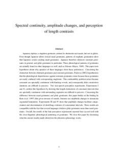 Spectral continuity, amplitude changes, and perception of length contrasts Abstract Japanese deploys a singleton-geminate contrast in obstruents and nasals, but not in glides. Even though Japanese allows lexical nasal ge