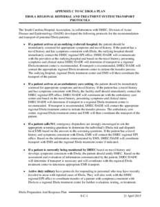 APPENDIX C TO SC EBOLA PLAN EBOLA REGIONAL REFERRAL AND TREATMENT SYSTEM TRANSPORT PROTOCOLS The South Carolina Hospital Association, in collaboration with DHEC, Division of Acute Disease and Epidemiology (DADE) develope