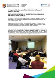 A Regional Studies Association International Research Network Seminar EXPLORING VARIETIES OF LEADERSHIP IN URBAN AND REGIONAL DEVELOPMENT Organised in association with the Enterprise & Diversity Research Cluster and City