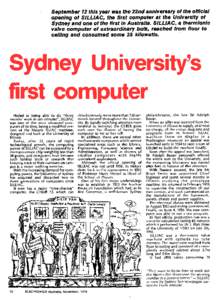 September 12 this year was the 22nd anniversary of the official opening of SILLIAC, the first computer at the University of Sydney and one of the first in Australia. SILL/AC, a thermionic valve computer of extraordinary 