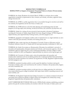 RESOLUTION NUMBERRESOLUTION in Support of Consistent Transition Policies in Alaska’s Postsecondary Education System WHEREAS, the Alaska Workforce Investment Board (AWIB) is an industry-driven public organization