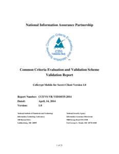National Information Assurance Partnership  Common Criteria Evaluation and Validation Scheme Validation Report Cellcrypt Mobile for Secret Client Version 1.0