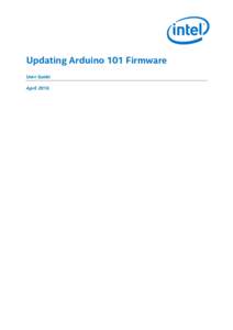 Updating Arduino 101 Firmware User Guide April 2016 Table of Contents