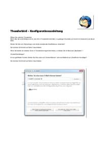 Thunderbird – Konfigurationsanleitung Öffnen Sie zunächst Thunderbird. Wenn dies der erste Mailaccount ist, den Sie in Thunderbird einrichten, so gelangen Sie direkt zur Ansicht im Screenshot auf dieser Seite. Klicke