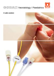 Neonatology / Paediatrics A safe solution Neonatology / Paediatrics Maximum safety Reliable and accurate products are essential in the care of