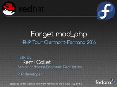 Forget mod_php PHP Tour Clermont-Ferrand 2016 Talk by: Remi Collet