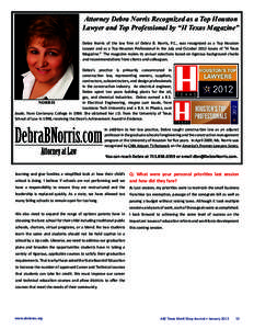 Attorney Debra Norris Recognized as a Top Houston Lawyer and Top Professional by “H Texas Magazine” Debra Norris of the law firm of Debra B. Norris, P.C., was recognized as a Top Houston Lawyer and as a Top Houston P