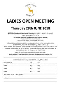 LADIES OPEN MEETING Thursday 28th JUNE 2018 LADIES FOUR BALL STABLEFORD TEAM EVENT – BEST 2 SCORES TO COUNT TWO TEE START (1ST & 10TH) Full handicap allowance, all players must have an Active Handicap (HANDICAP CERTIFI