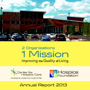 To the St. Joseph, Marshall, Elkhart, Fulton, Starke, LaPorte, Kosciusko and LaGrange County Communities: In 2013 Center for Hospice Care (CHC) had the highest annual percentage increase in patients  status with the Ind