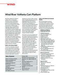 Wind River VxWorks Cert Platform Wind River VxWorks Cert Platform enables safety critical systems developers access to Wind River’s commercial off-the-shelf (COTS) platform for delivering applications