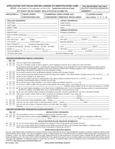 APPLICATION FOR TEXAS DRIVER LICENSE OR IDENTIFICATION CARD NOTICE: All information on this application must be in INK. Applications held only 90 days.  DPS CANNOT REFUND PAYMENT ONCE APPLICATION IS SUBMITTED.