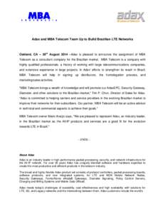 Adax and MBA Telecom Team Up to Build Brazilian LTE Networks  Oakland, CA – 26th August 2014 –Adax is pleased to announce the assignment of MBA Telecom as a consultant company for the Brazilian market. MBA Telecom is