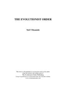 THE EVOLUTIONIST ORDER  Neil T Beamish This book is self-published as an electronic book by the author using the business and trading name of: