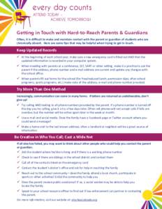 every day counts ATTEND TODAY ACHIEVE TOMORROW! Getting in Touch with Hard-to-Reach Parents & Guardians Often, it is difficult to make and maintain contact with the parent or guardian of students who are chronically abse