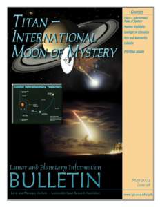 TITAN – INTERNATIONAL MOON OF MYSTERY — Ralph Lorenz, University of Arizona While the arrival of the Mars rovers has made 2004 a landmark year for planetary exploration, another mission has been quietly closing in o