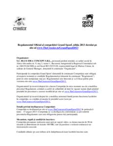 Regulamentul Oficial al competiţiei Grand Spoof, ediţia 2013 derulat pe site-ul www.TheCreator.ro/GrandSpoof2013 Organizator: S.C. BLUE IDEA CONCEPT S.R.L., persoană juridică română, cu sediul social în Aleea Alex