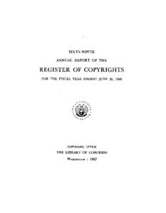 SIXTY-NINTH ANNUAL REPORT OF THE REGISTER OF COPYR1GHT.S FOR THE FISCAL YEAR ENDING JUNE 30, 1966