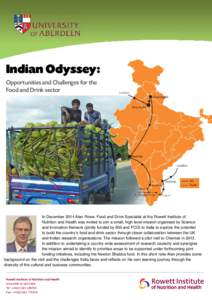 Indian Odyssey: Opportunities and Challenges for the Food and Drink sector In December 2014 Alan Rowe, Food and Drink Specialist at the Rowett Institute of Nutrition and Health was invited to join a small, high level mis