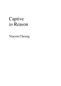 Captive to Reason Vincent Cheung Copyright © 2009 by Vincent Cheung http://www.vincentcheung.com