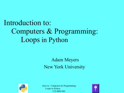 Introduction to: Computers & Programming: Loops in Python Adam Meyers New York University