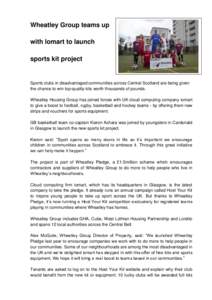 Wheatley Group teams up with Iomart to launch sports kit project Sports clubs in disadvantaged communities across Central Scotland are being given the chance to win top-quality kits worth thousands of pounds.