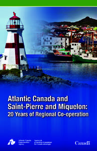 Atlantic Canada and Saint-Pierre and Miquelon: 20 Years of Regional Co-operation Atlantic Canada and Saint-Pierre and Miquelon: 20 Years of Regional Co-operation