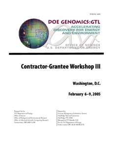 DOE/SC[removed]Contractor-Grantee Workshop III Washington, D.C. February 6–9, 2005