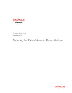 An Oracle White Paper December 2012 Reducing the Pain of Account Reconciliations  Reducing the Pain of Account Reconciliations