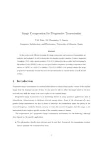 Image Compression for Progressive Transmission V.G. Ruiz, J.J. Fern´andez, I. Garc´ıa Computer Architecture and Electronics. University of Almeria, Spain. Abstract In this work several different strategies for image c