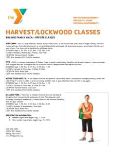 HARVEST/LOCKWOOD CLASSES BILLINGS FAMILY YMCA – OFFSITE CLASSES BOOTCAMP - This is a high intensity, military style workout class. It will incorporate cardio and strength training. This class routine will vary from obs