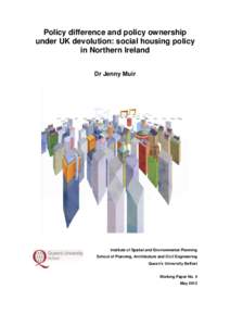 Policy difference and policy ownership under UK devolution: social housing policy in Northern Ireland Dr Jenny Muir  Institute of Spatial and Environmental Planning