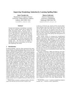 Improving Morphology Induction by Learning Spelling Rules Jason Naradowsky Department of Computer Science University of Massachusetts Amherst Amherst, MA 01003, USA 