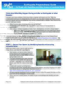Earthquake Preparedness Guide for People with Disabilities and Other Access or Functional Needs Think about What May Happen During and after an Earthquake or other Disaster: Consider your daily activities; think about ho