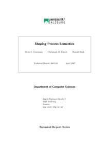 Shaping Process Semantics Silviu S. Cr˜aciuna¸s Christoph M. Kirsch  Technical Report