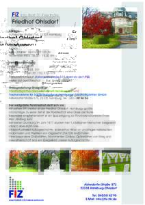 FiZ Info-Blatt 01-Friedhöfe Friedhof Ohlsdorf Adresse Fuhlsbüttler Straße 756, 22337 Hamburg Telefon Öffnungszeiten