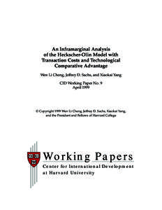 An Inframarginal Analysis of the Heckscher-Olin Model with Transaction Costs and Technological Comparative Advantage Wen Li Cheng, Jeffrey D. Sachs, and Xiaokai Yang CID Working Paper No. 9