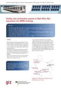 Indo-German Energy Programme | ComSolar (Commercialisation of Solar Energy in the Urban and Industrial Areas)  Rooftop solar photovoltaic projects on Delhi Metro Rail Corporation Ltd. (DMRC) buildings Highlights • Delh
