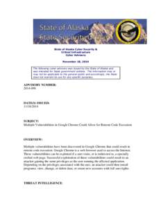 State of Alaska Cyber Security & Critical Infrastructure Cyber Advisory November 18, 2014 The following cyber advisory was issued by the State of Alaska and was intended for State government entities. The information may
