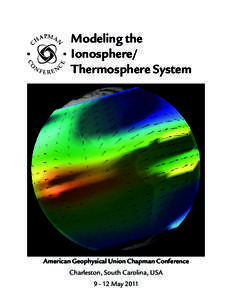 Modeling the Ionosphere/ Thermosphere System American Geophysical Union Chapman Conference Charleston, South Carolina, USA