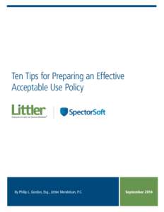 Ten Tips for Preparing an Effective Acceptable Use Policy By Philip L. Gordon, Esq., Littler Mendelson, P.C.  September 2014