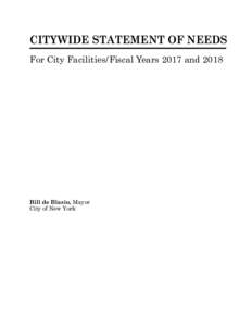 CITYWIDE STATEMENT OF NEEDS For City Facilities/Fiscal Years 2017 and 2018 Bill de Blasio, Mayor City of New York
