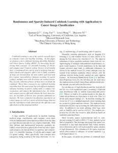 Randomness and Sparsity Induced Codebook Learning with Application to Cancer Image Classification Quannan Li1,2 , Cong Yao2,3 , Liwei Wang2,4 , Zhuowen Tu1,2 1 Lab of Neuro Imaging, University of California, Los Angeles 