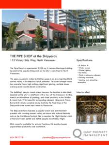 At the Shipyards  THE PIPE SHOP at the Shipyards 115 Victory Ship Way, North Vancouver The Pipe Shop is a spectacular 9,300 sq. ft. restored heritage building located in the popular Shipyards on the City’s waterfront i