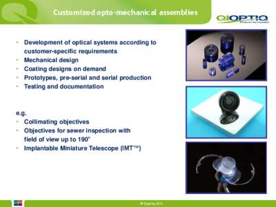 Customized opto-mechanical assemblies  • Development of optical systems according to customer-specific requirements • Mechanical design • Coating designs on demand