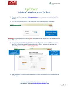 UpToDate® Anywhere Access Tip Sheet 1. Open up UpToDate by going to www.uptodate.com from a computer connected to the UAMS Network. 2. Click the Login/Register button in the upper right hand corner(see screen shot below