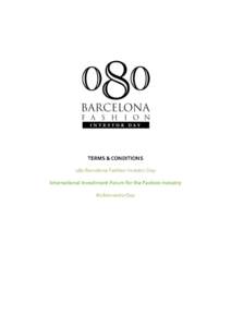 TERMS & CONDITIONS 080 Barcelona Fashion Investor Day International Investment Forum for the Fashion Industry #080InvestorDay  Do you have an innovative, creative, viable, scalable business project for the
